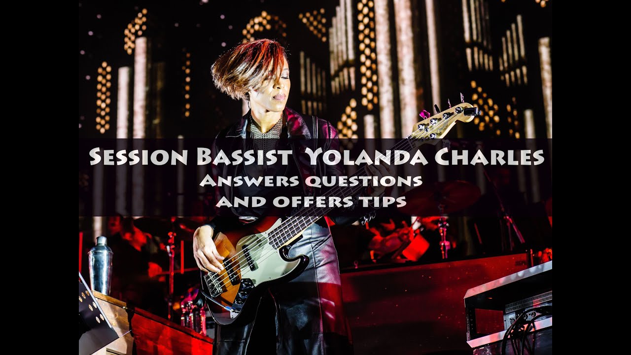 Session Bass player Q&A with Yolanda Charles + tips!