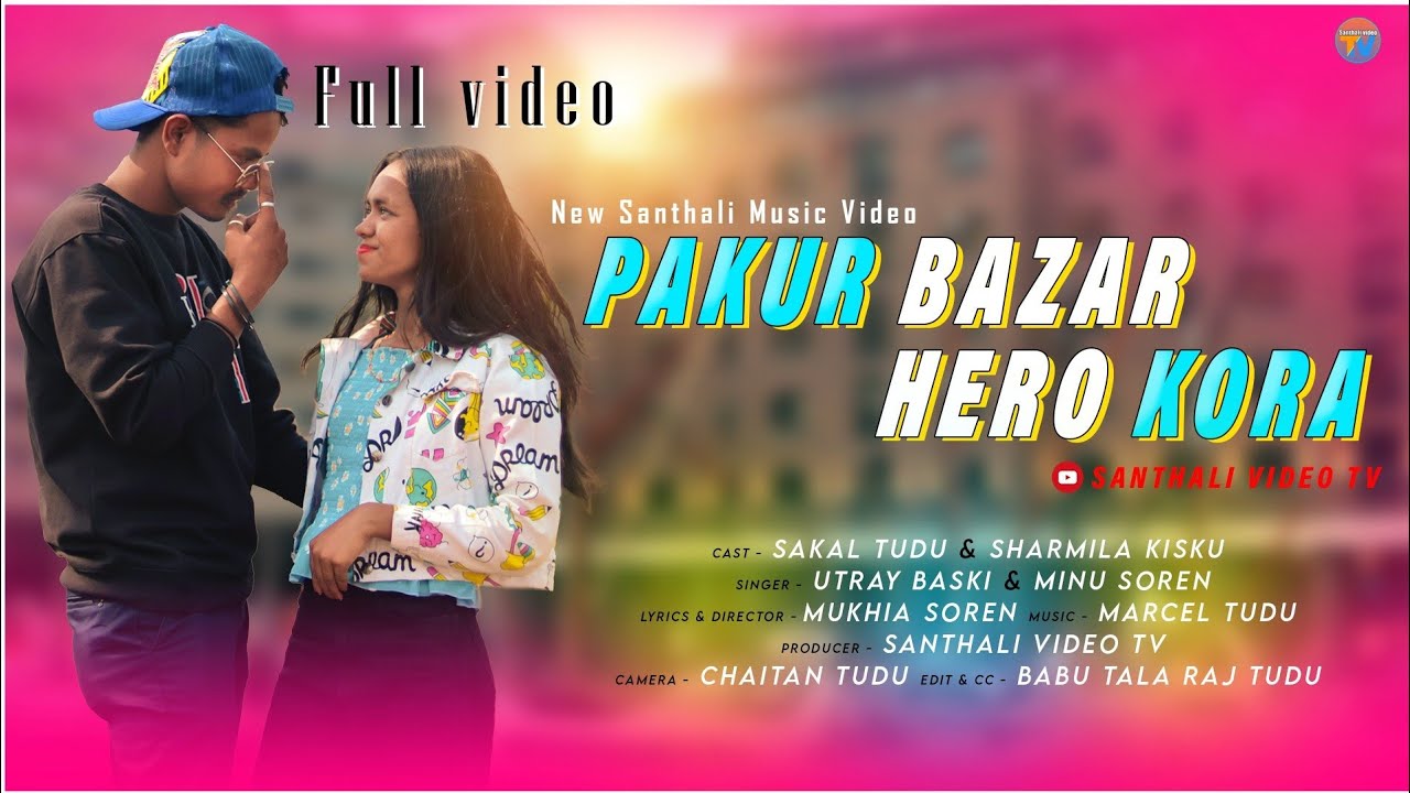 Pakur bazar hero Kora new Santali Full video 2022 || Sakal tudu &Sharmila kisku