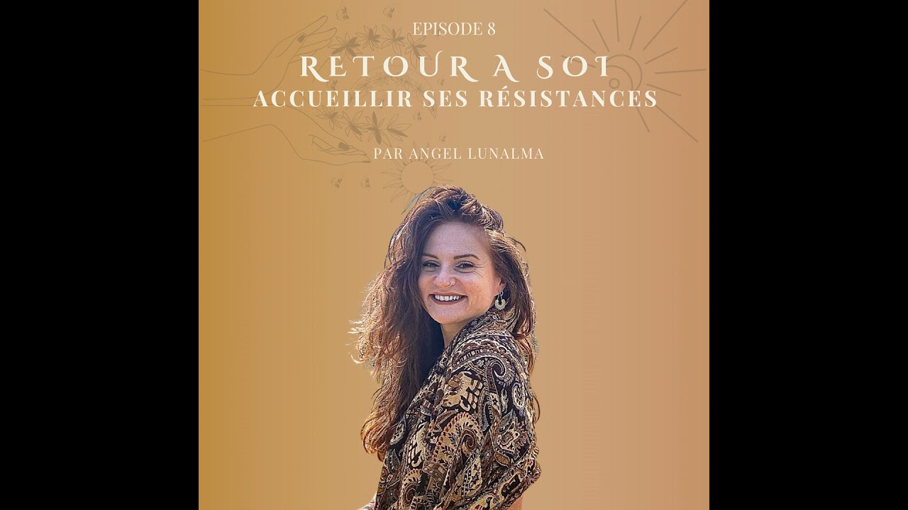 Retour à Soi : Accueillir ses Résistances