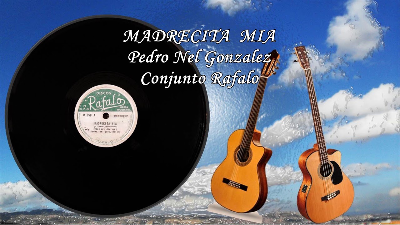MADRECITA MIA  Pedro Nel Gonzalez- Conjunto Rafalo