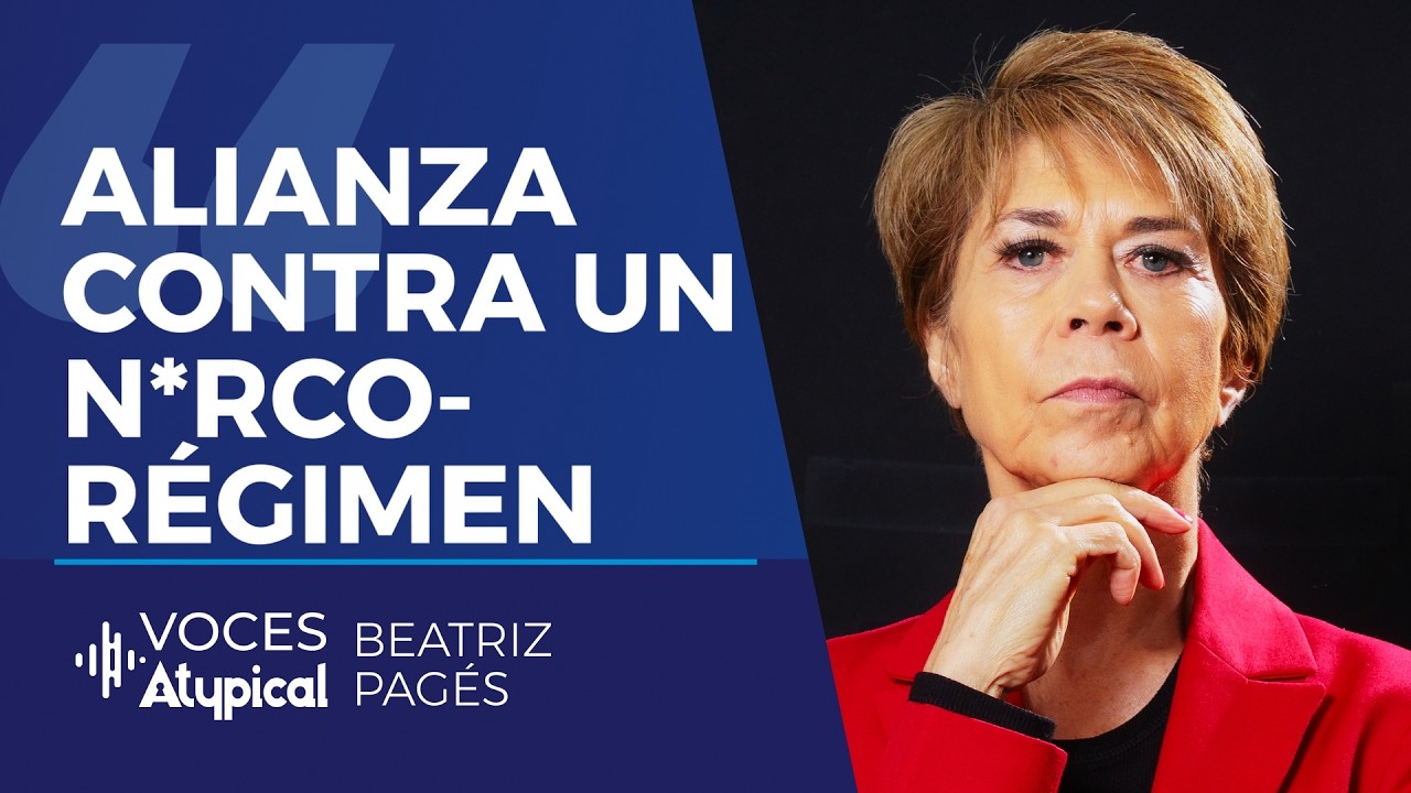 Alianza contra un n*rco-régimen  | BEATRIZ PAGÉS en VOCES ATYPICAL