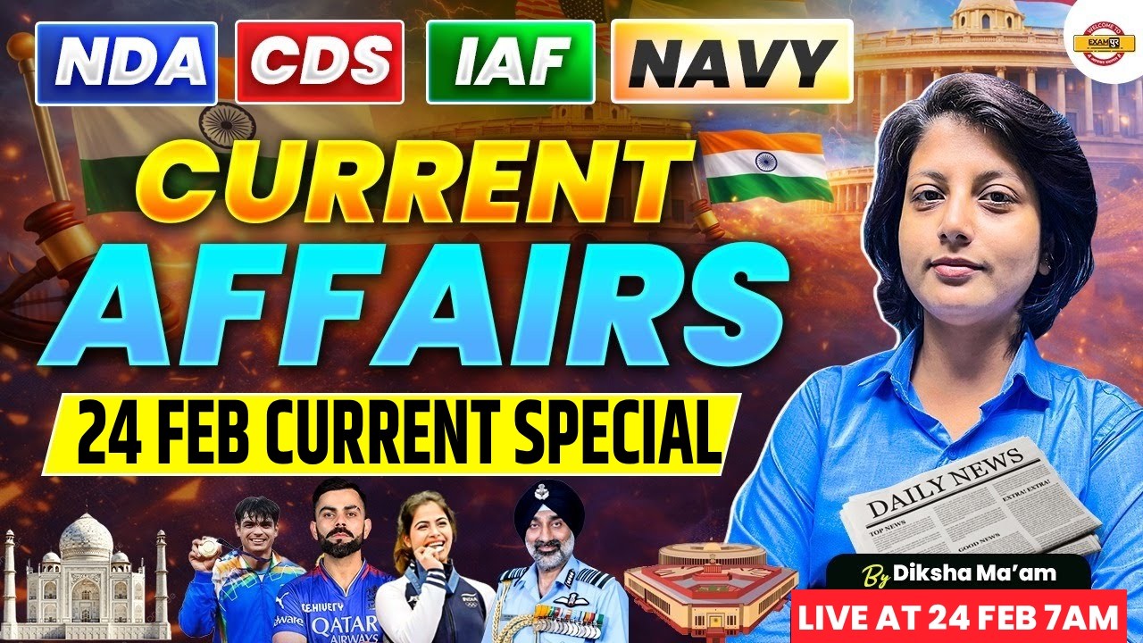 NDA/Airforce/Navy || 24 FEB CURRENT SPECIAL (पेपर वाली क्लास) || CURRENT AFFAIRS - BY DIKSHA MAM