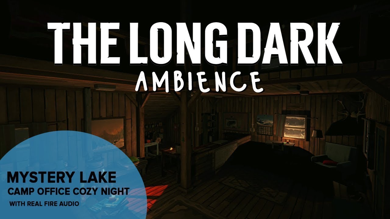 The Long Dark Ambience: Mystery Lake, Camp Office Cozy Night