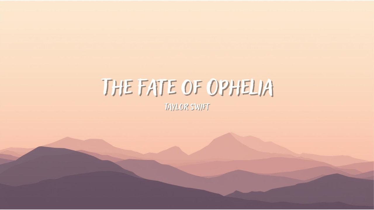 Taylor Swift   The Fate of Ophelia