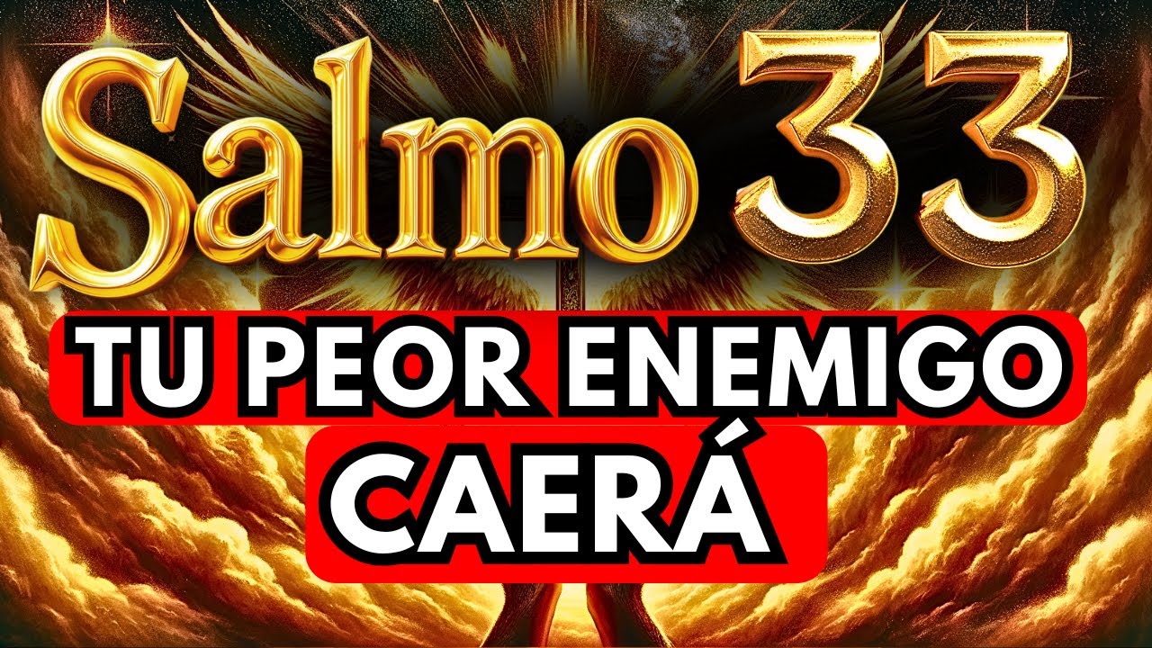 🛑 SALMO 33 Para EXPULSAR ENEMIGOS, ENVIDIOSOS, CHISMOSOS y MALDICIONES | Oración Muy Fuerte