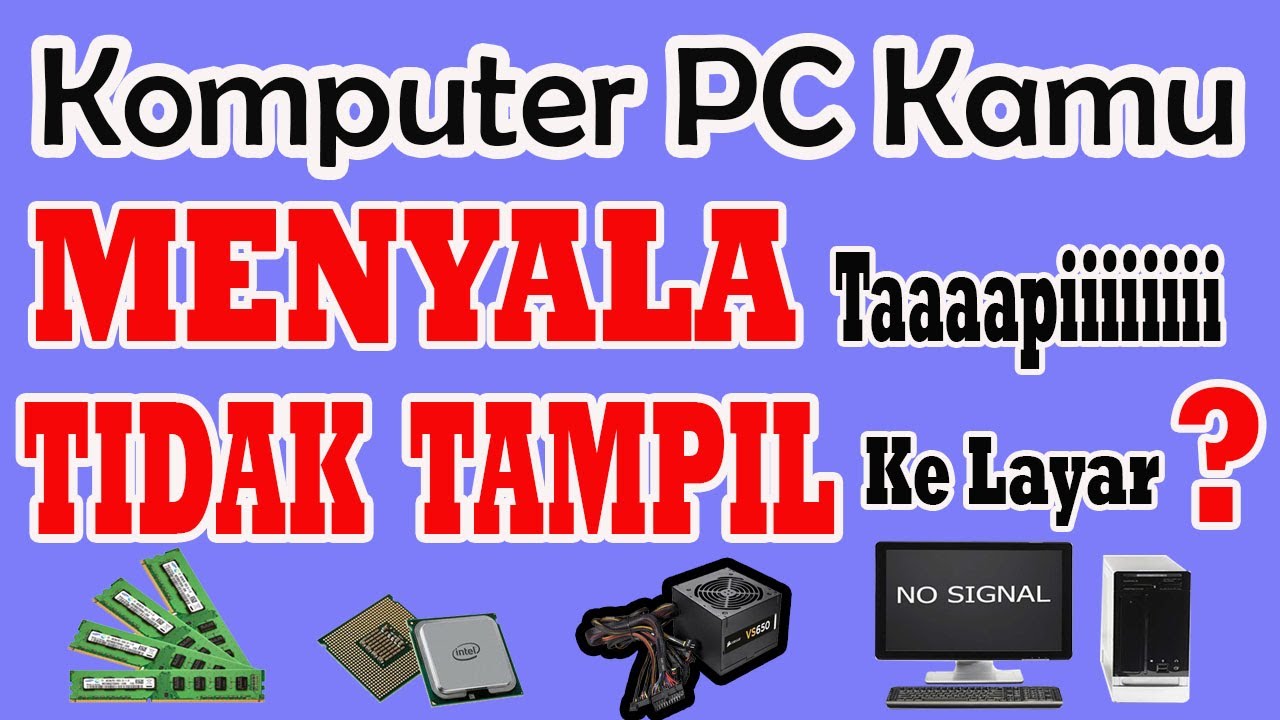 Cara Mengatasi Komputer PC Menyala Tapi Tidak Tampil Ke Layar