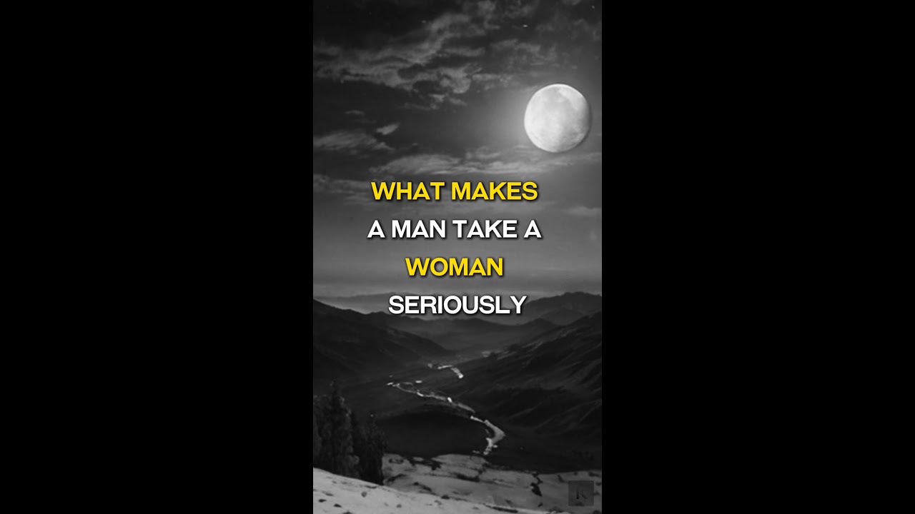 What Makes A Man Take A Woman Seriously