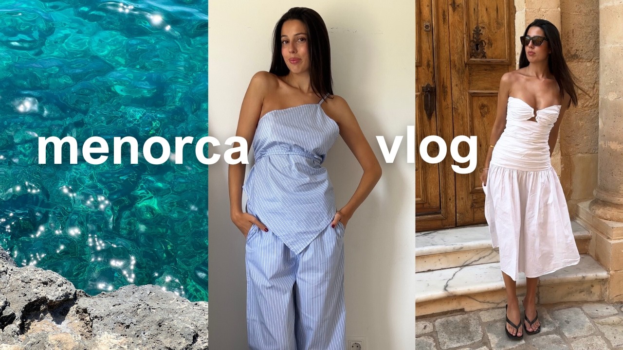 menorca vlog | looks de verano, haul de pr y mis playas favoritas
