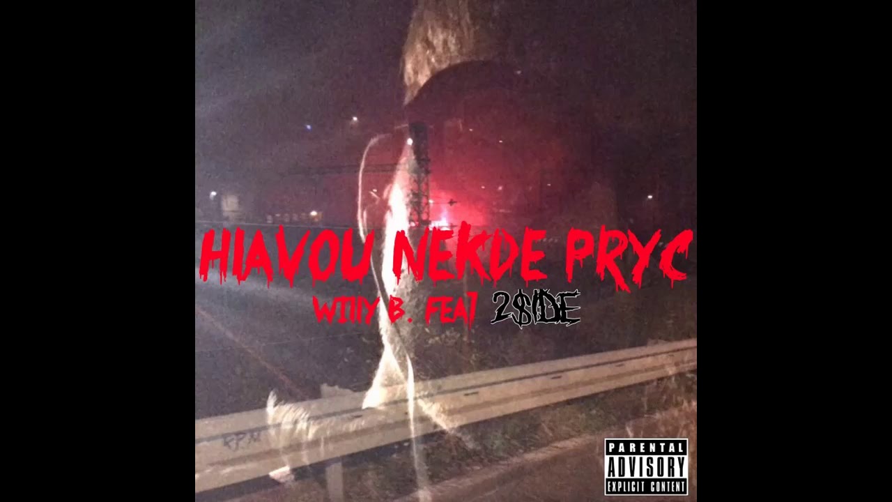 Willy B - HLAVOU NĚKDE PRYČ feat. 2$ide