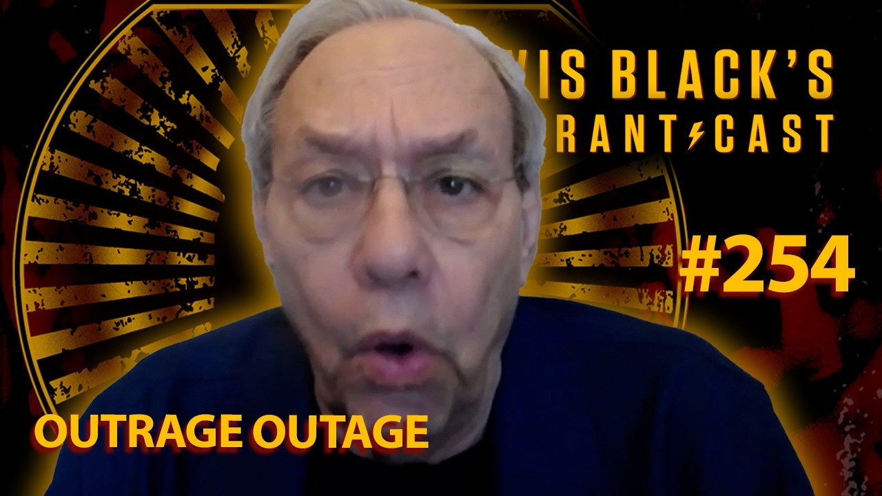 Outrage Outage | Lewis Black's Rantcast #254