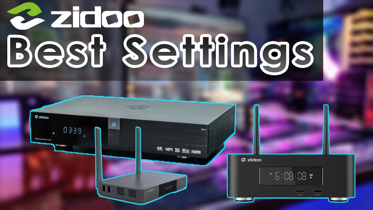 Лучшие настройки для вашего медиаплеера Zidoo 4K (включая масштабирование до 4K)