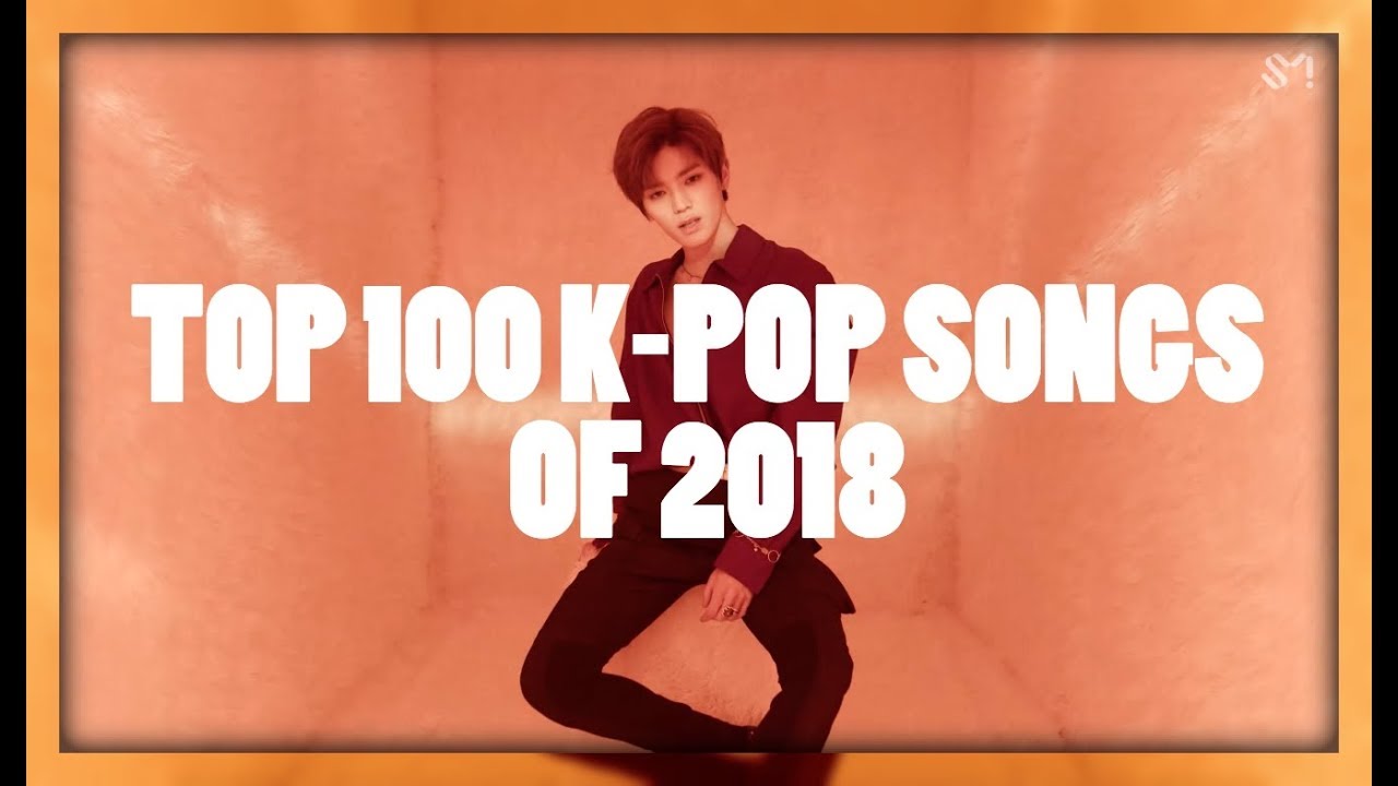 MY PERSONAL TOP 100 FAVOURITE K-POP SONGS OF 2018