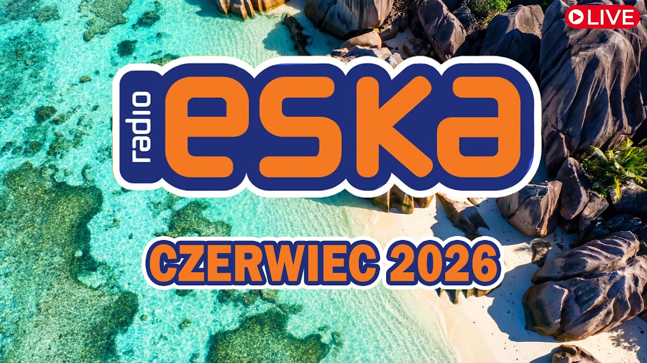 Eska Hity Czerwiec 2026 ☀️ Najlepsze Hity PL &ndash; Eska Radio Mix