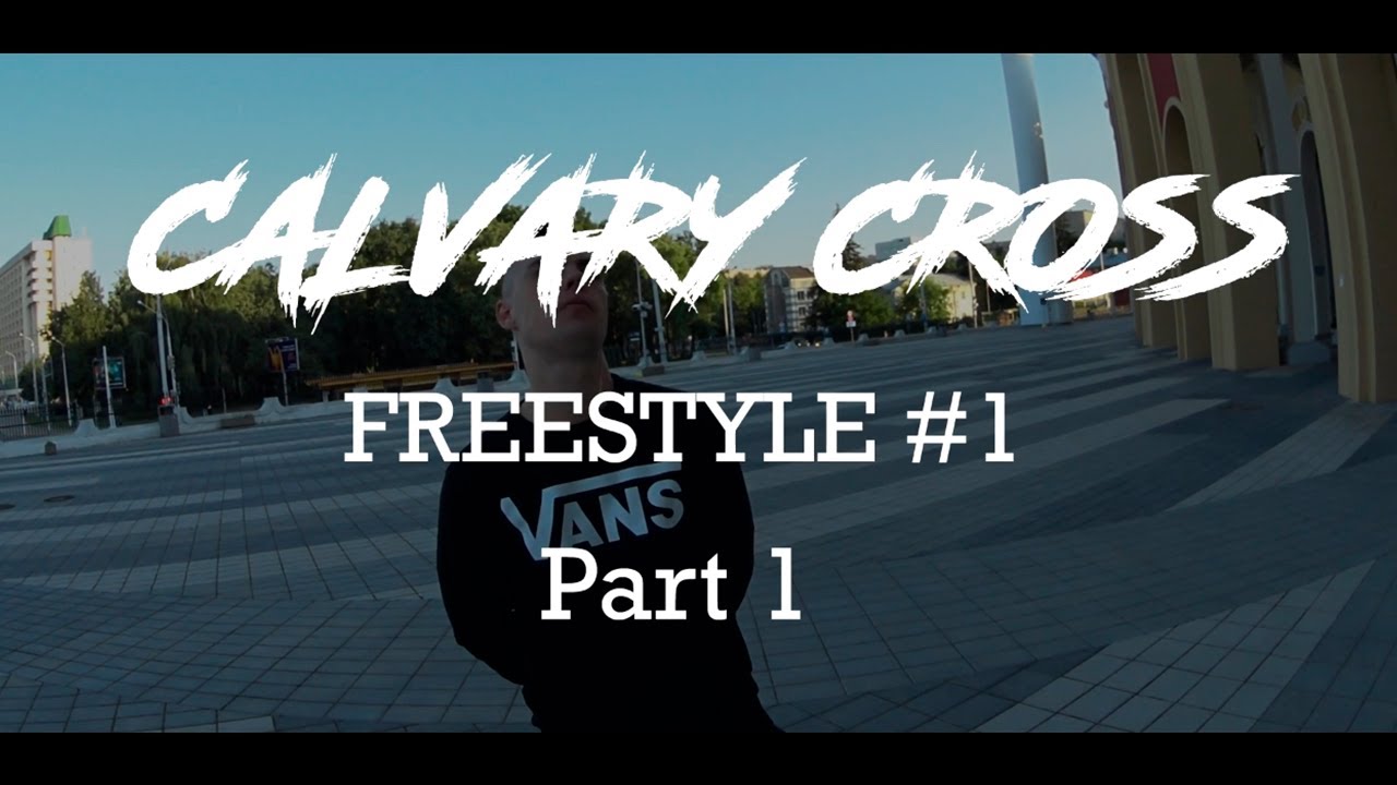 Calvary Cross   FREESTYLE #1 (Live) Part 1