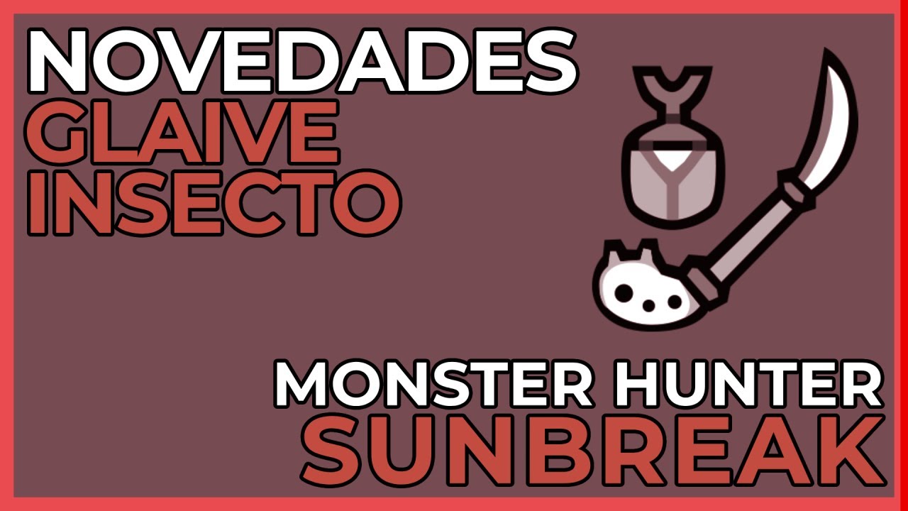¡NUEVAS HABILIDADES PARA GLAIVE INSECTO EN MONSTER HUNTER RISE SUNBREAK!