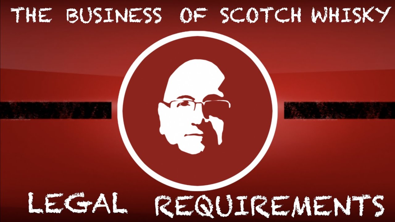 Episode 1: The Business of Scotch Whisky - Legal Requirements