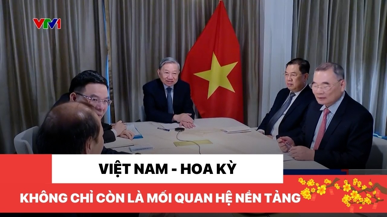 Việt Nam - Hoa Kỳ: Kh&ocirc;ng c&ograve;n l&agrave; mối quan hệ nền tảng