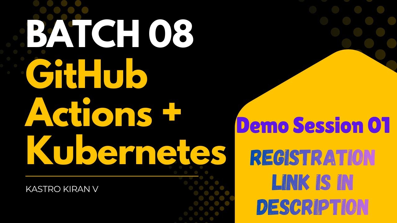 Demo Session 01 | GitHub Actions + Kubernetes | Batch 08 | Register Now | Kastro Kiran V