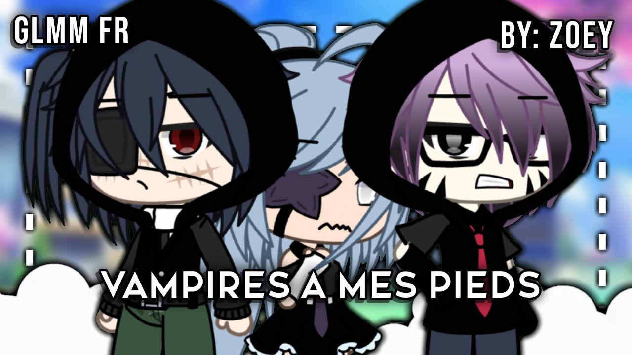 « Vampires à mes pieds » || GLMM Fr || By: Zoey