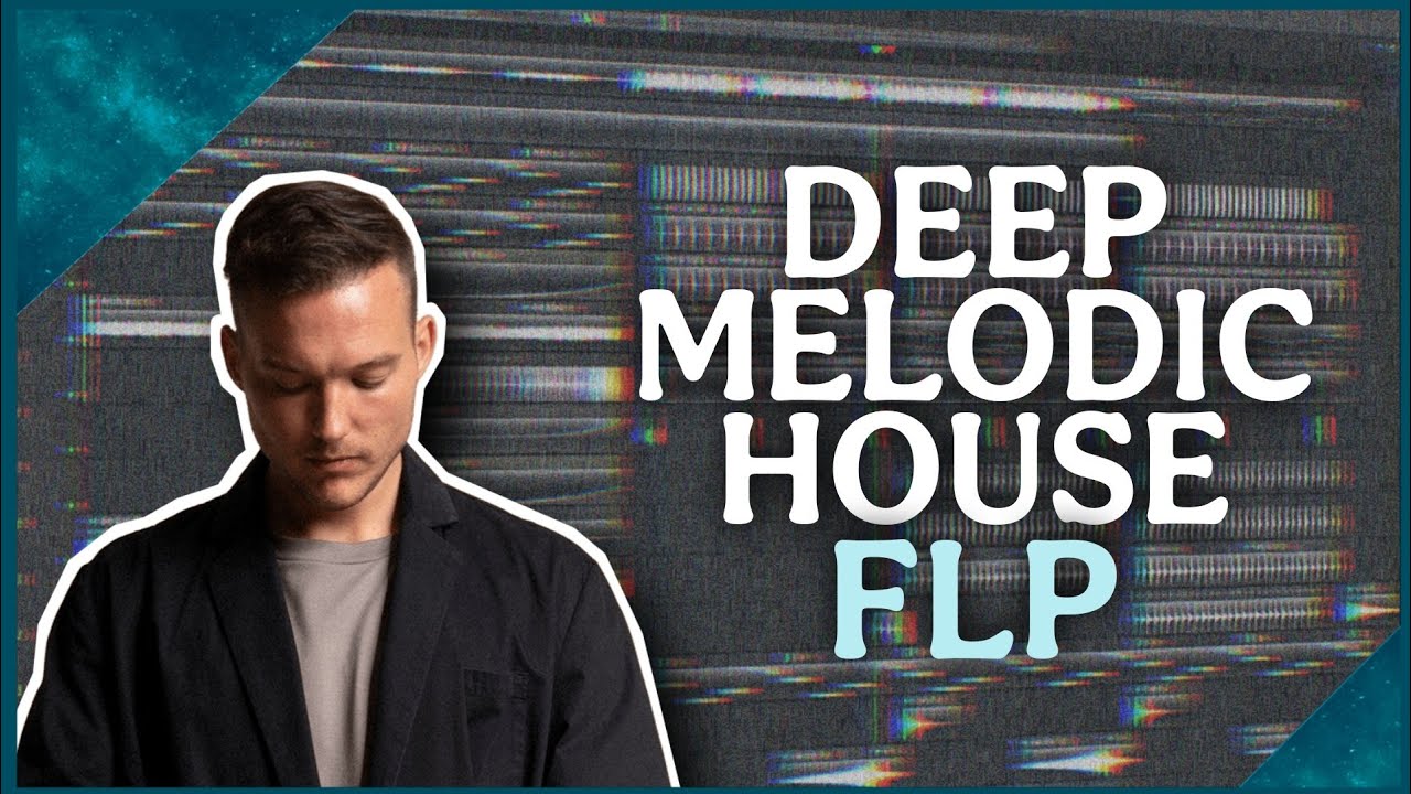 Deep Melodic House FLP