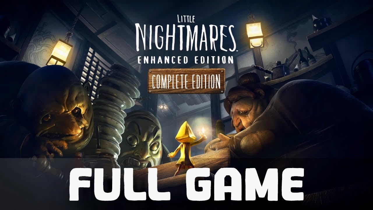 LITTLE NIGHTMARES 1 ENHANCED EDITION Gameplay Walkthrough Full Game (No Commentary) PC