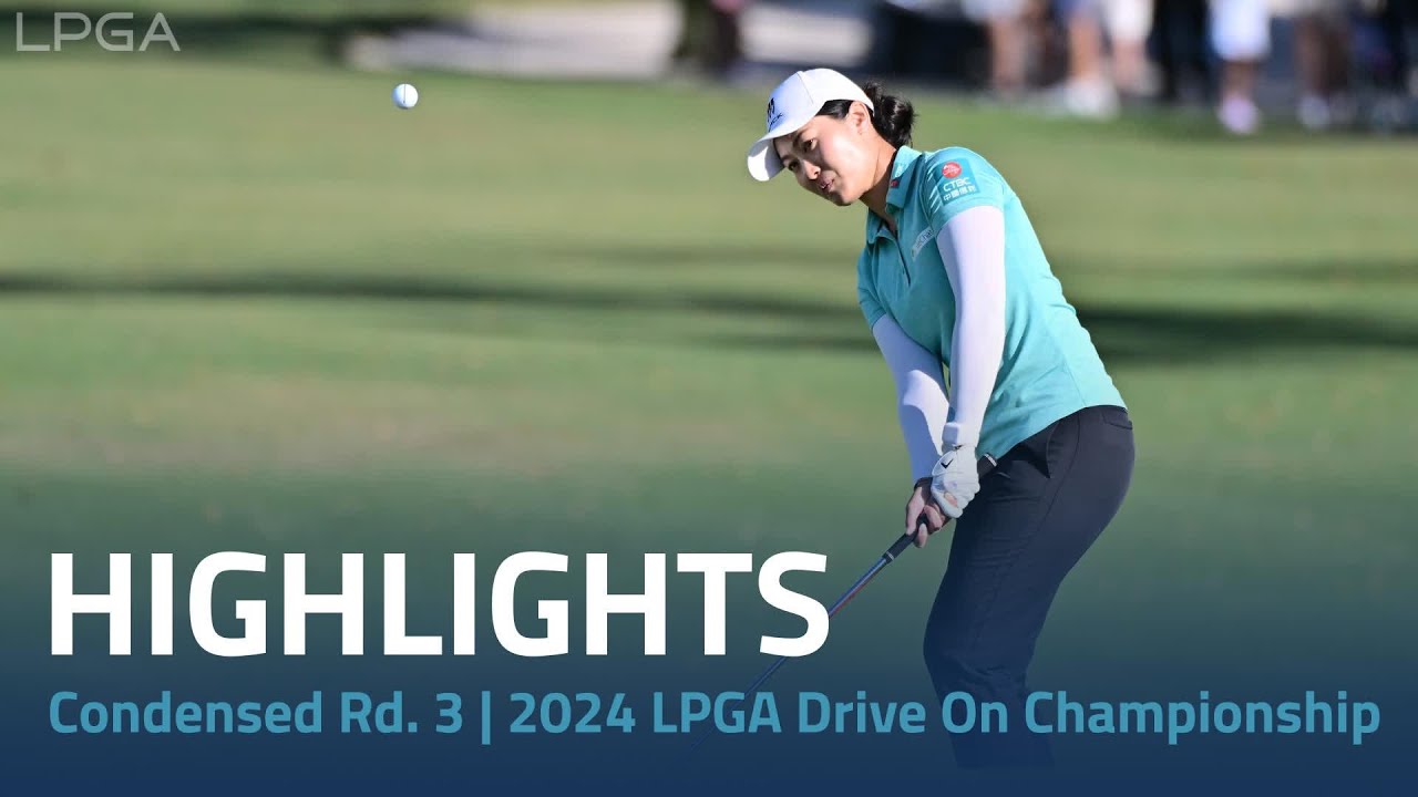 Condensed Rd. 3 | 2024 LPGA Drive On Championship