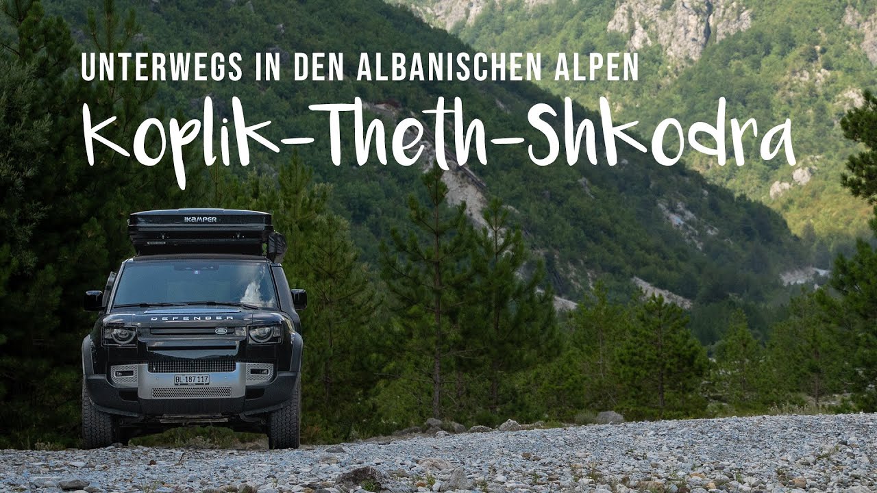 Offroad in den Albanischen Alpen - Koplik | Theth | Shkodra
