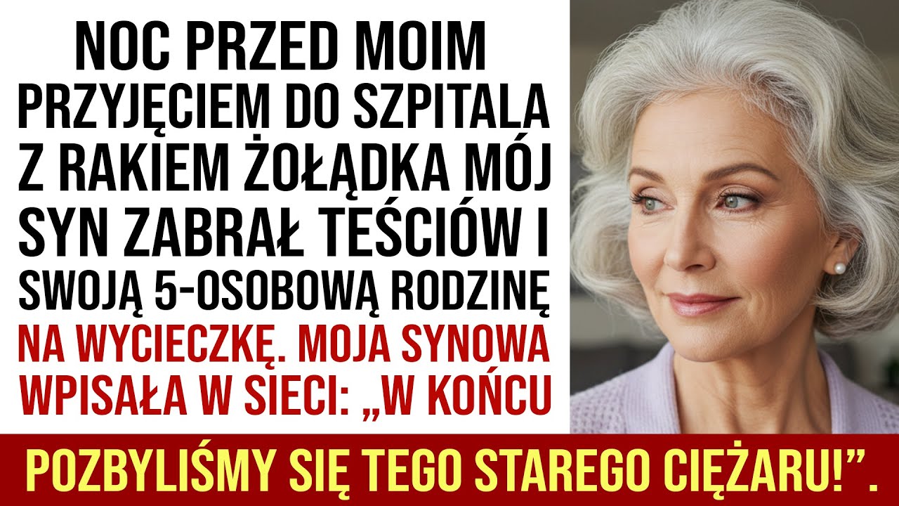 „Wreszcie Pozbyliśmy Się Ciężaru!” – Powiedziała Moja Synowa, Gdy Trafiłam do Szpitala z Rakiem...
