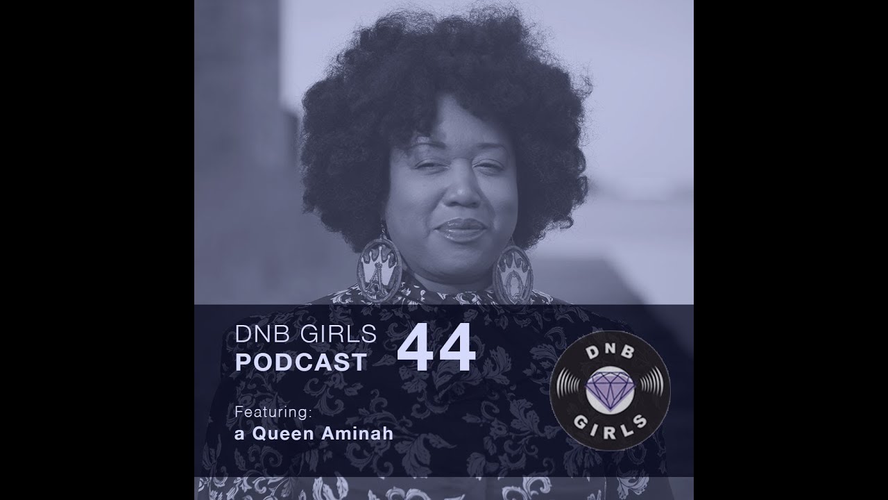 DnB Girls Podcast #44 - a Queen Aminah (Drum & Bass visual mixtape)