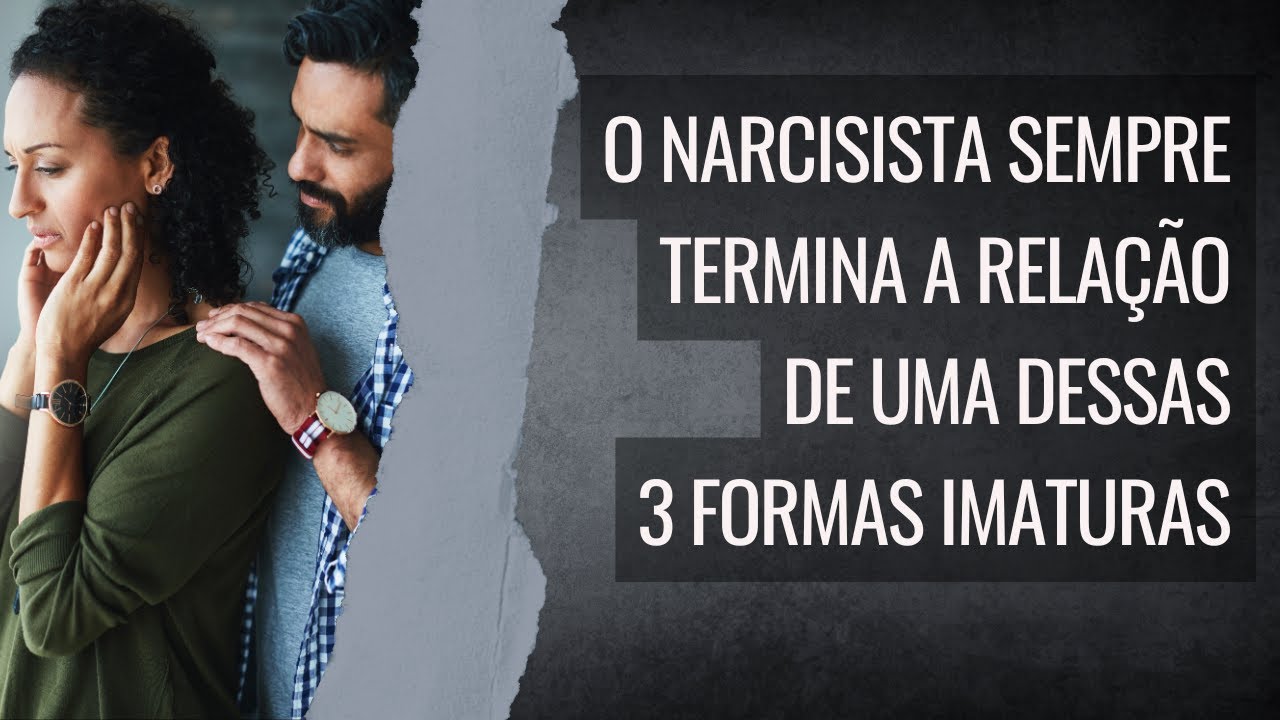 Narcisistas terminam relacionamentos dessas 3 formas