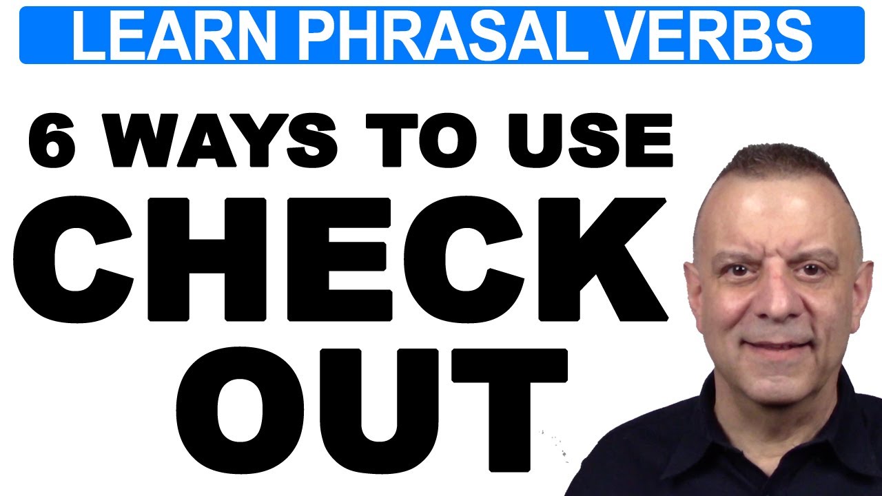 Phrasal Verbs In English Grammar: Using Check Out