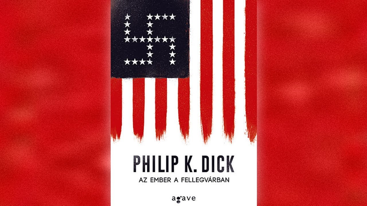 Olvasójegy : Philip K. Dick - Az ​ember a Fellegvárban