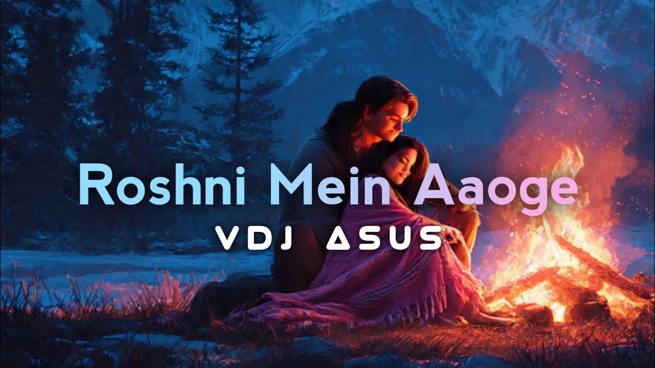 Roshni Mein Aaoge || VDJ Asus Presents