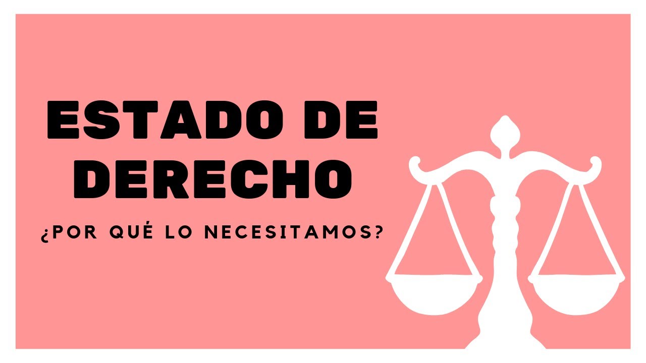 Estado de Derecho: ¿Por qué lo necesitamos?