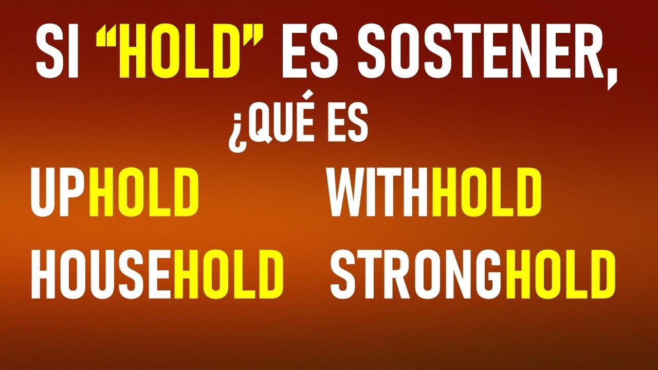 CONOCE EL SIGNIFICADO DE ESTAS PALABRAS QUE CONTIENEN “HOLD”