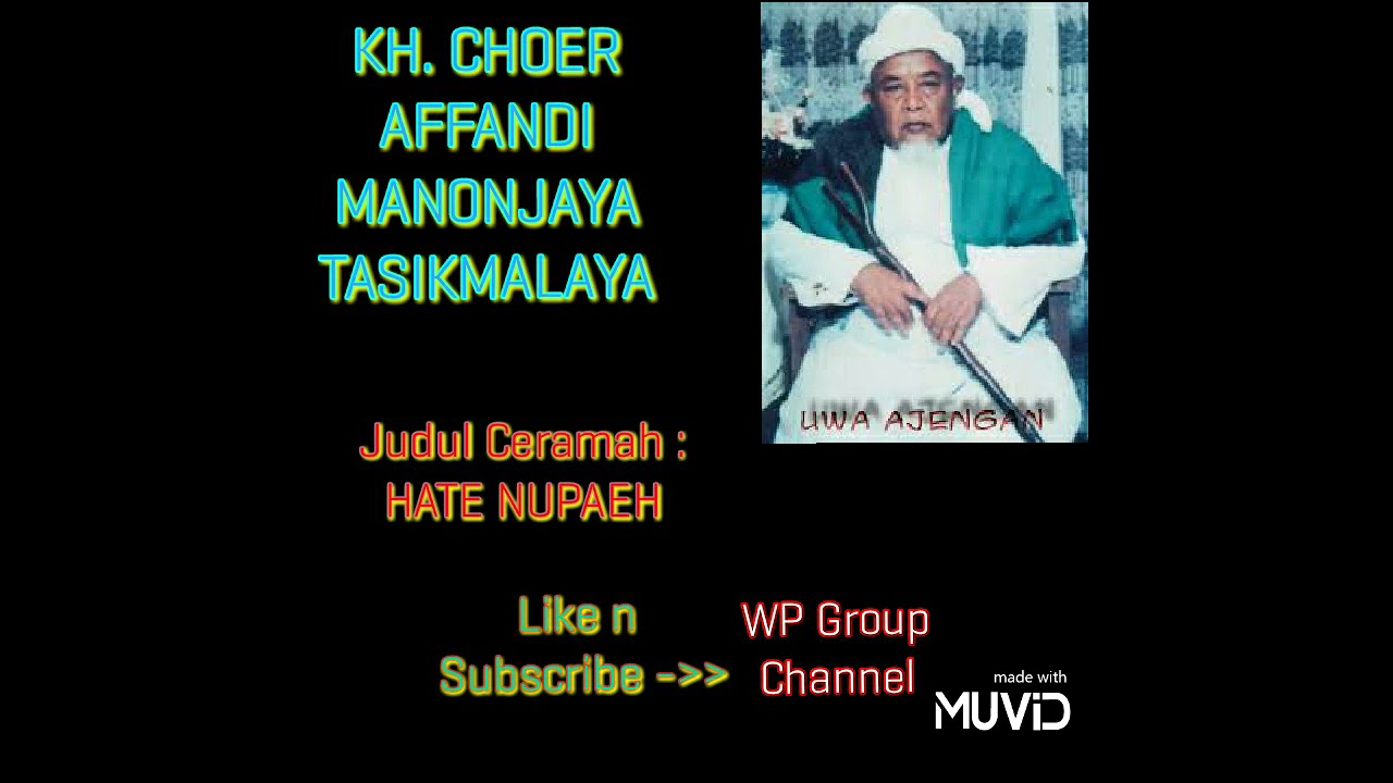 Hate nupaeh - Ceramah KH. Choer Affandi ( Uwa Ajengan )