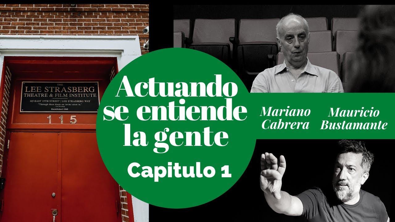 Actuando se entiende la gente (Cap.1) / LEE STRASBERG  Mariano Cabrera y Mauricio Bustamante