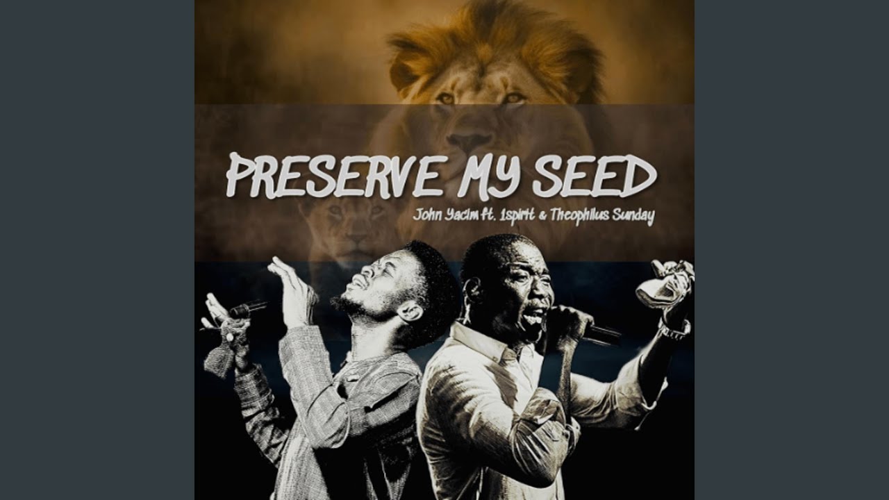 PRESERVE MY SEED (Live) (feat. 1spirit & Theophilus Sunday)