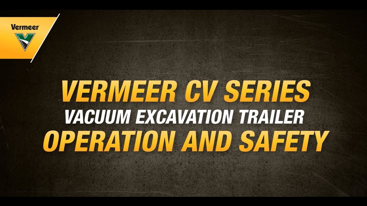 Vermeer CV series vacuum excavation operation and safety