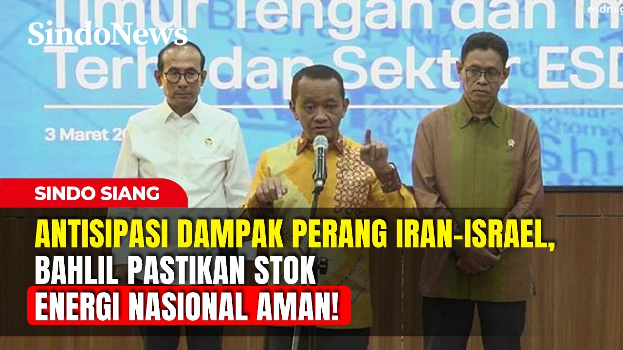 Antisipasi Dampak Perang Iran-Israel, Bahlil Pastikan Stok Energi Nasional Aman! | Sindo Siang