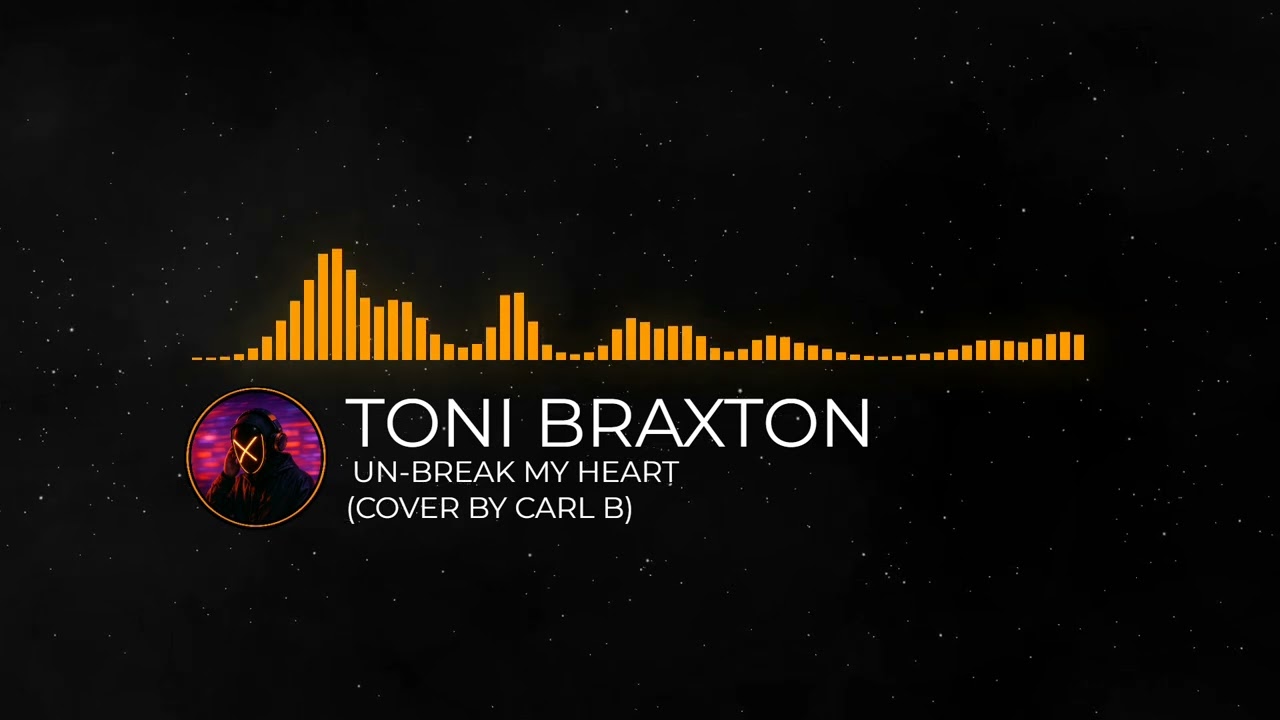 Toni Braxton - Un-Break My Heart (Cover by Carl B)