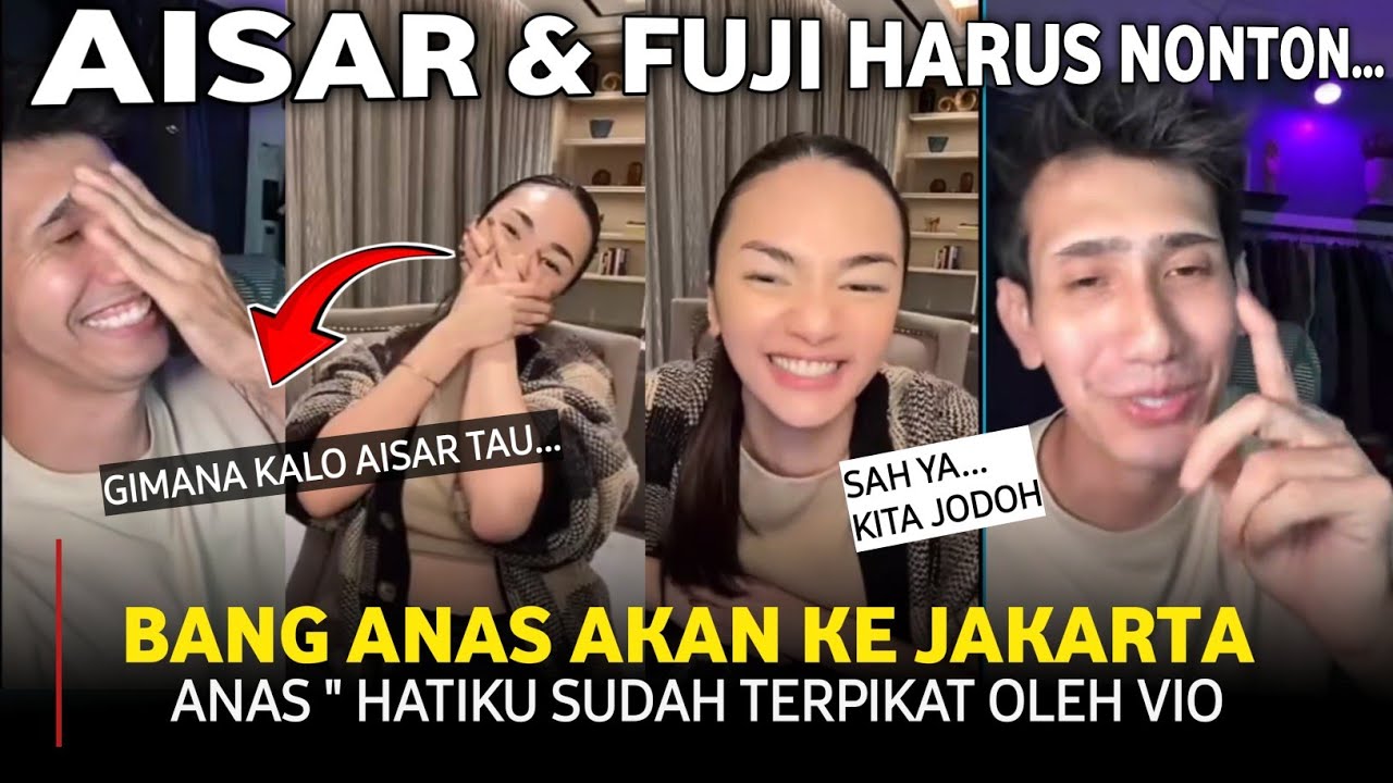 Aisar dan Fuji harus nonton ini, anas akan datangi Vio ke jakarta