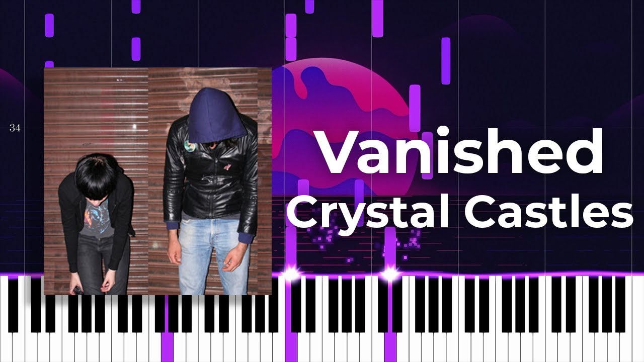 Crystal Castles - Vanished (Accurate Piano Tutorial)