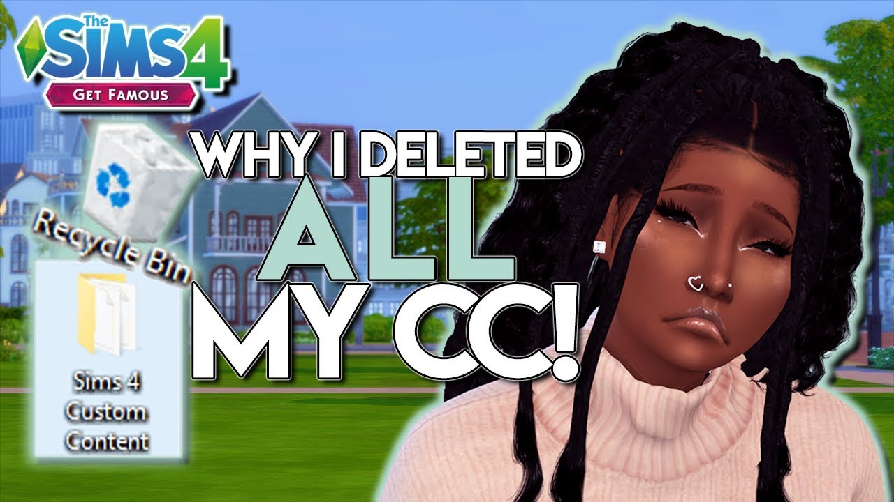 WHY I DELETED ALL MY SIMS 4 CC!