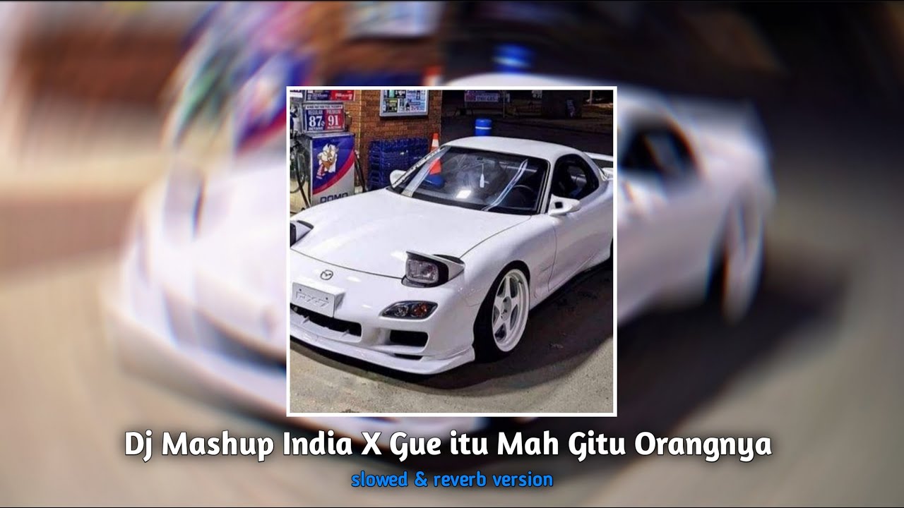 DJ Mashup India × Gue Mah Gitu Orangnya | slowed & reverb version