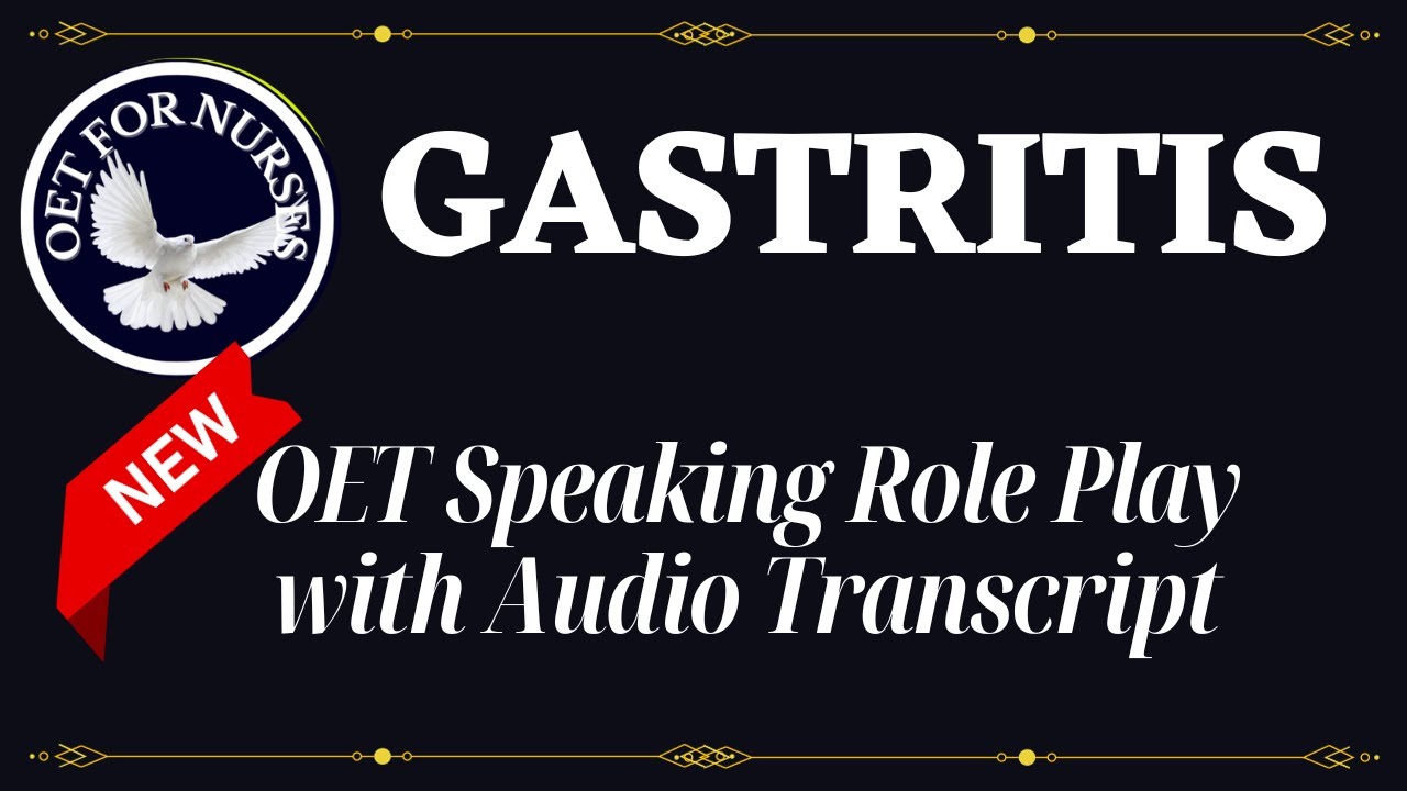 LATEST OET SPEAKING ROLE PLAY SAMPLES FOR NURSES WITH AUDIO TRANSCRIPT - GASTRITIS