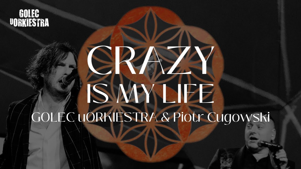 GOLEC uORKIESTRA & PIOTR CUGOWSKI - CRAZY IS MY LIFE  