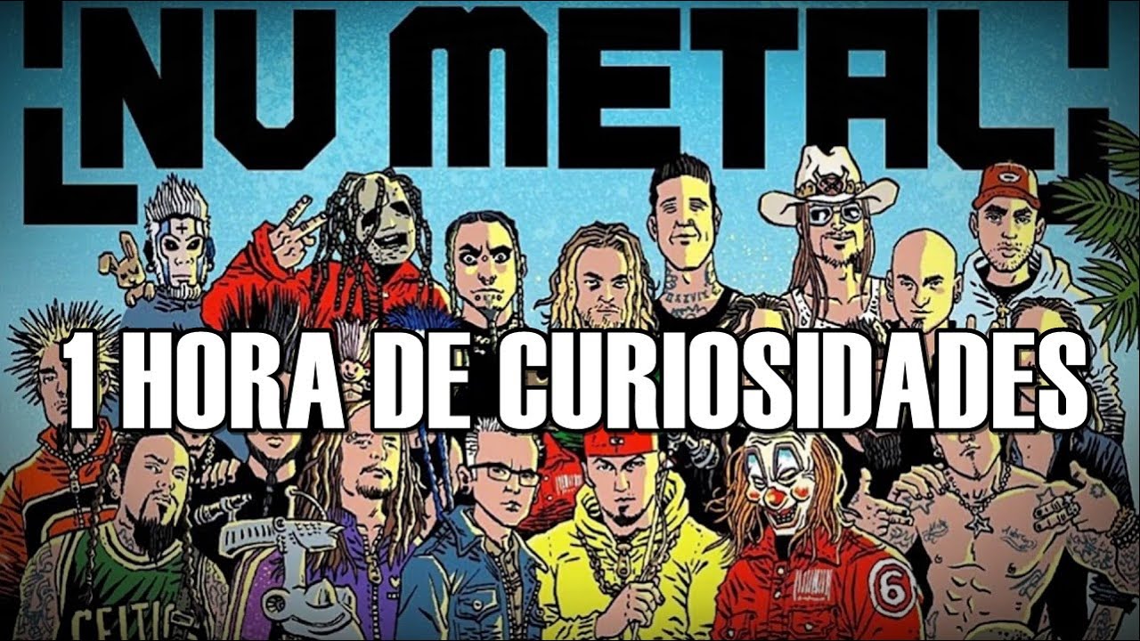 1 HORA DE CURIOSIDADES DE BANDAS DE NU METAL