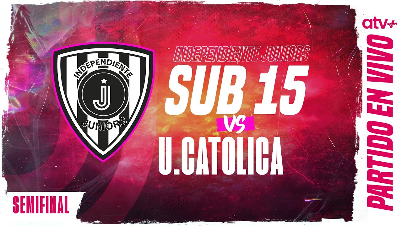 EN VIVO | IND JR vs U. CATOLICA | SUB 15 | SEMIFINAL VUELTA | Campeonato de Formativas