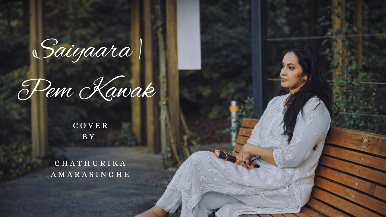 Saiyaara | Pem Kawak | Cover By Chathurika Amarasinghe